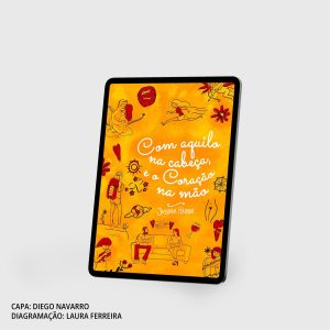 Ebook - Com Aquilo na Cabeça e o Coração na Mão (Jussara Hadadd) | Capa: Diego Navarro | Diagramação: Laura Ferreira